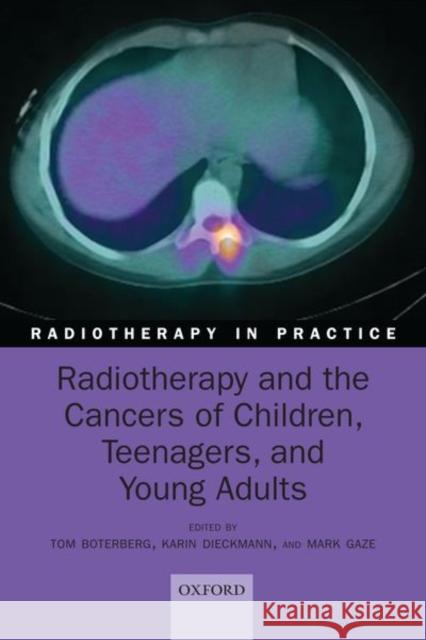 Radiotherapy and the Cancers of Children, Teenagers and Young Adults Boterberg, Tom 9780198793076