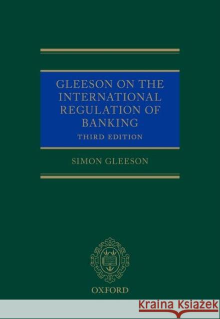 Gleeson on the International Regulation of Banking Simon Gleeson 9780198793410 Oxford University Press, USA