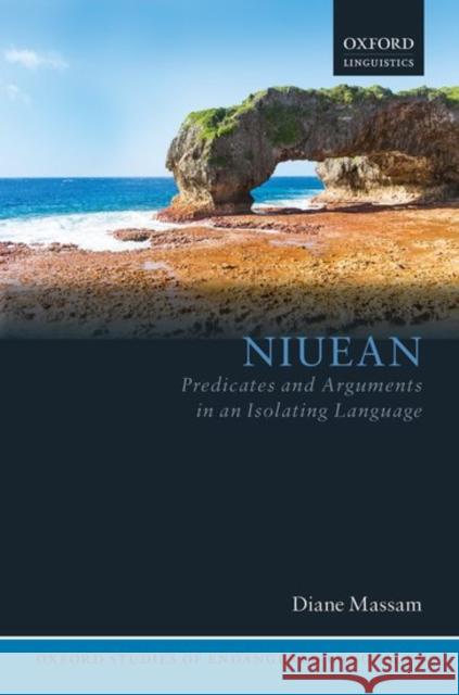 Niuean: Predicates and Arguments in an Isolating Language Diane Massam 9780198793557