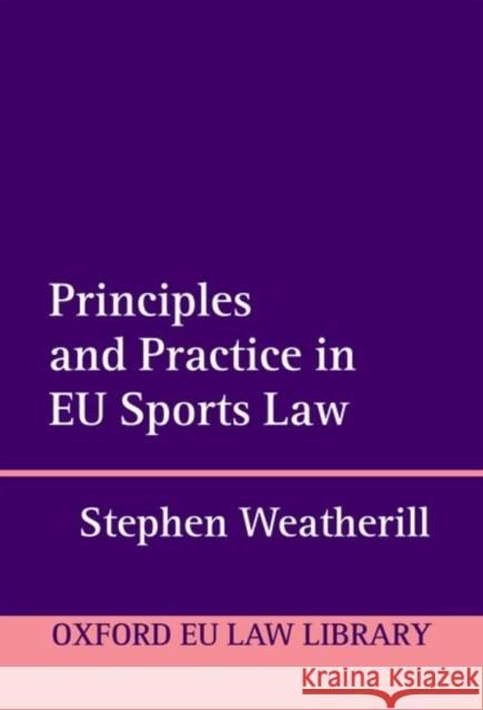 Principles and Practice in Eu Sports Law Weatherill, Stephen 9780198793656 Oxford University Press, USA