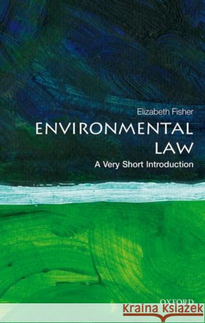 Environmental Law: A Very Short Introduction Elizabeth Fisher 9780198794189