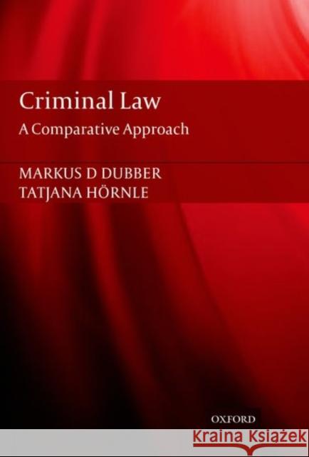 Criminal Law: A Comparative Approach Markus D. Dubber Tatjana Hornle  9780198794226