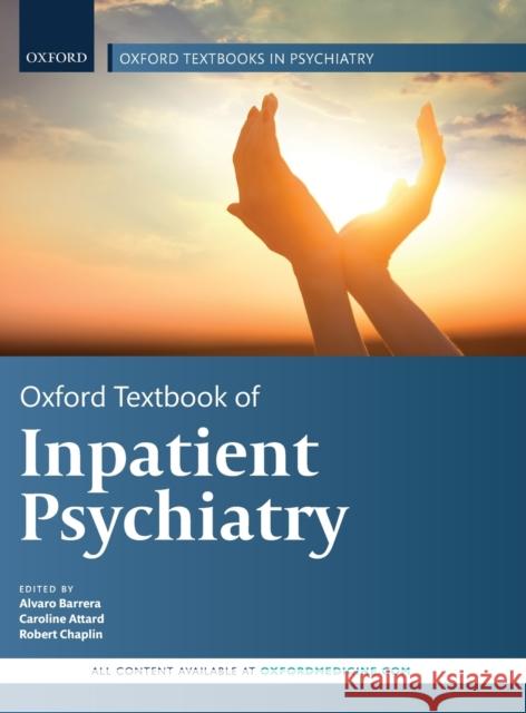 Oxford Textbook of Inpatient Psychiatry Alvaro Barrera Caroline Attard Rob Chaplin 9780198794257 Oxford University Press, USA