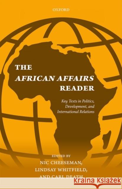 The African Affairs Reader: Key Texts in Politics, Development, and International Relations Cheeseman, Nic 9780198794295 Oxford University Press, USA