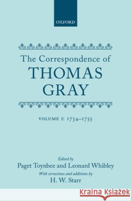 Correspondence of Thomas Gray: Volume I: 1734-1755 Thomas Gray Paget Toynbee Leonard Whibley 9780198794493 Oxford University Press, USA