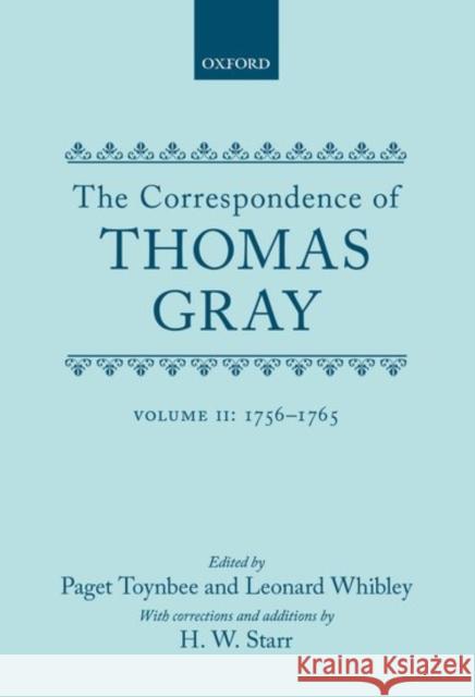Correspondence of Thomas Gray: Volume II: 1756-1765 Thomas Gray Paget Toynbee Leonard Whibley 9780198794509 Oxford University Press, USA