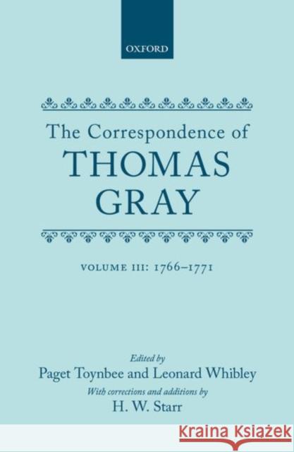 Correspondence of Thomas Gray: Volume III: 1766-1771 Thomas Gray Paget Toynbee Leonard Whibley 9780198794516 Oxford University Press, USA