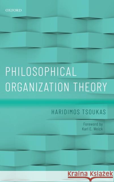 Philosophical Organization Theory Haridimos Tsoukas 9780198794547 Oxford University Press, USA