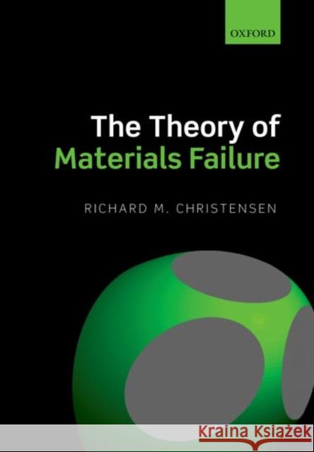 The Theory of Materials Failure Richard M. Christensen 9780198794707 Oxford University Press, USA