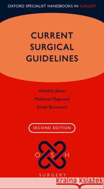 Current Surgical Guidelines Abdullah Jibawi Mohamed Baguneid Arnab Bhowmick 9780198794769 Oxford University Press, USA