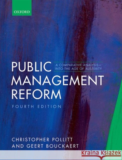 Public Management Reform: A Comparative Analysis - Into the Age of Austerity Pollitt, Christopher 9780198795186