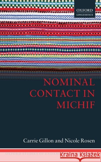 Nominal Contact in Michif Carrie Gillon Nicole Rosen 9780198795339 Oxford University Press, USA