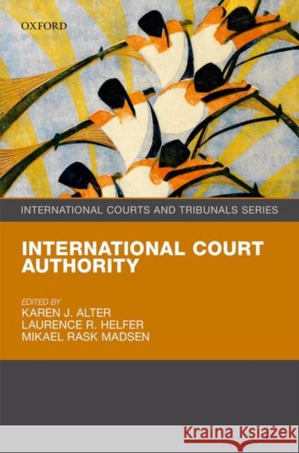 International Court Authority Karen Alter Laurence Helfer Mikael Madsen 9780198795582 Oxford University Press, USA