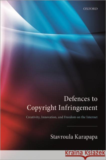 Defences to Copyright Infringement Stavroula Karapapa 9780198795636 Oxford University Press, USA