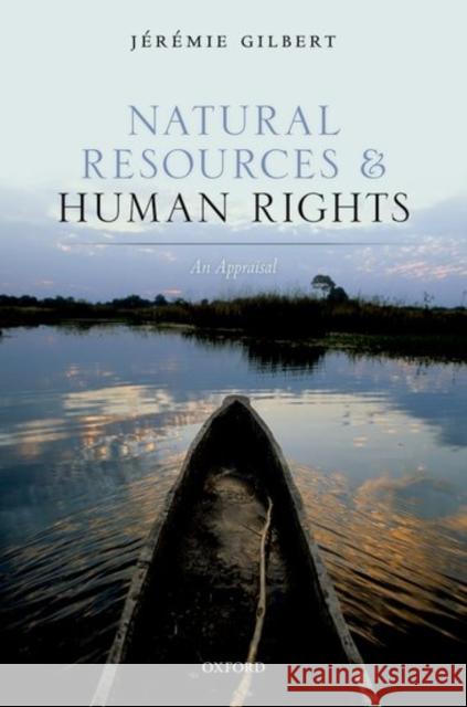 Human Rights and Natural Resources: An Appraisal Gilbert, Jeremie 9780198795667