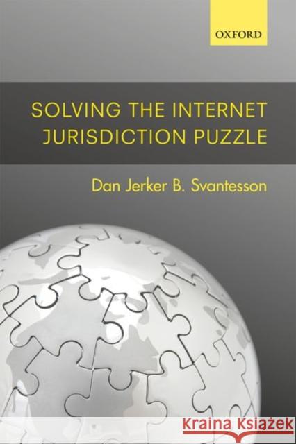 Solving the Internet Jurisdiction Puzzle Svantesson, Dan Jerker B. 9780198795674 OUP Oxford