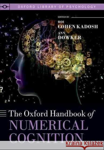 The Oxford Handbook of Numerical Cognition Roi Kadosh Ann Dowker Roi Cohe 9780198795759 Oxford University Press, USA