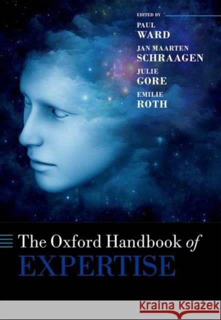 The Oxford Handbook of Expertise Paul Ward Jan Maarten Schraagen Julie Gore 9780198795872