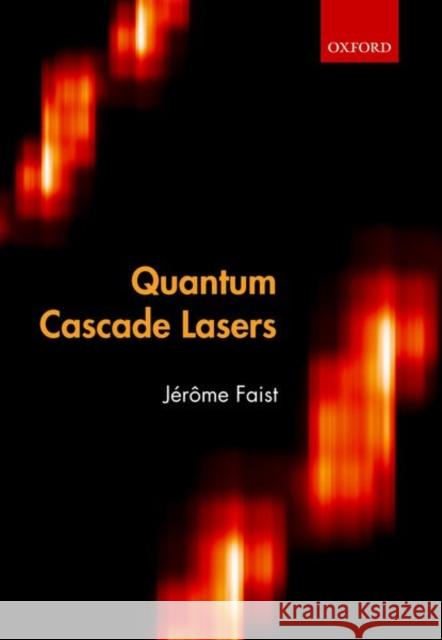 Quantum Cascade Lasers Jerome Faist 9780198795889 Oxford University Press, USA