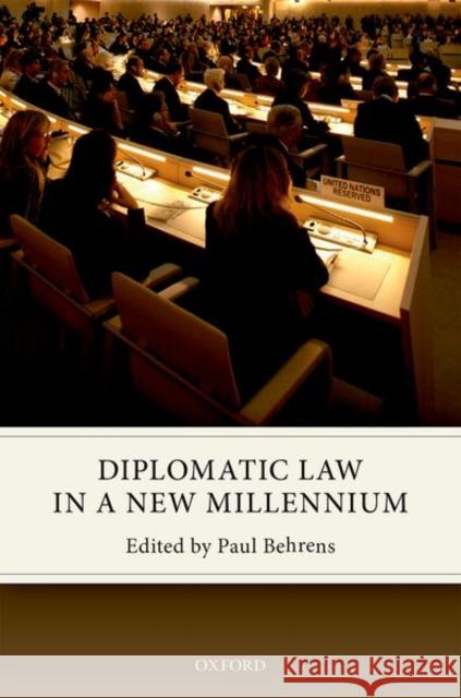 Diplomatic Law in a New Millennium Paul Behrens 9780198795940 Oxford University Press, USA