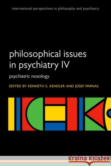 Philosophical Issues in Psychiatry IV: Psychiatric Nosology Dsm-5 Kenneth S. Kendler Josef Parnas  9780198796022 Oxford University Press