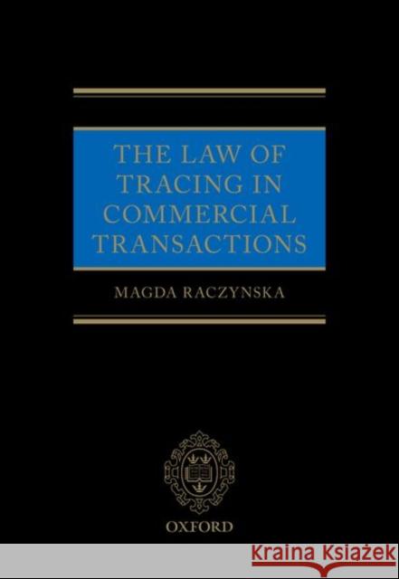 The Law of Tracing in Commercial Transactions Magda Raczynska 9780198796138 Oxford University Press, USA