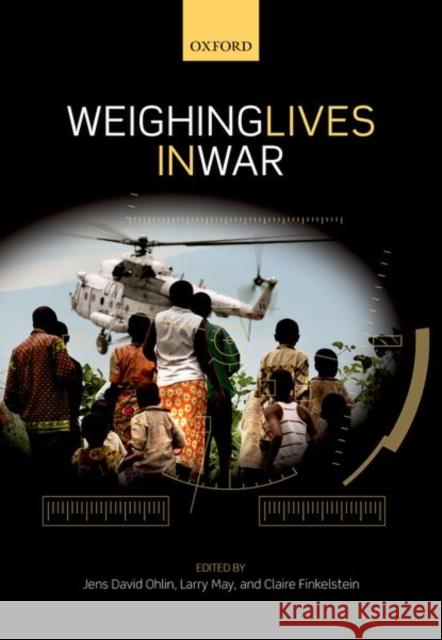 Weighing Lives in War Jens David Ohlin Larry May Claire Finkelstein 9780198796176