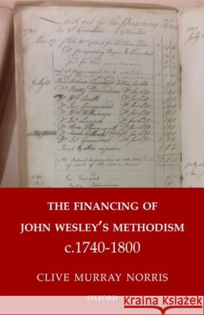 The Financing of John Wesley's Methodism C.1740-1800 Clive Norris 9780198796411