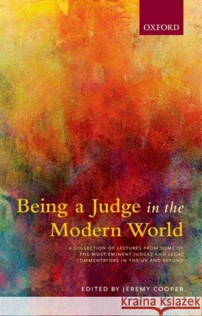 Being a Judge in the Modern World Jeremy Cooper 9780198796602 Oxford University Press, USA