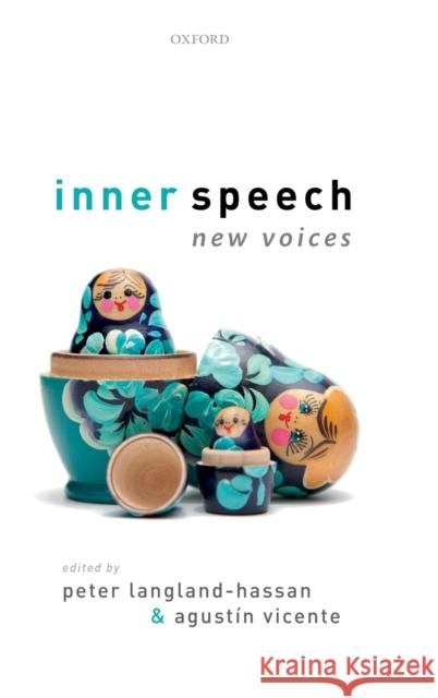 Inner Speech: New Voices Langland-Hassan, Peter 9780198796640 Oxford University Press, USA