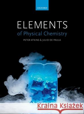 Elements of Physical Chemistry Julio De Paula Peter Atkins  9780198796701