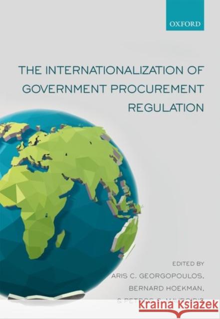 The Internationalization of Government Procurement Regulation Aris C. Georgopulos Bernard Hoekman Petros C. Mavroidis 9780198796749 Oxford University Press, USA