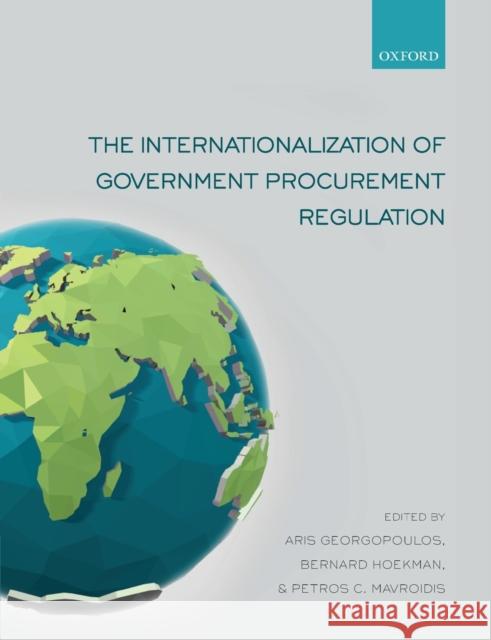 The Internationalization of Government Procurement Regulation Aris C. Georgopulos Bernard Hoekman Petros C. Mavroidis 9780198796756