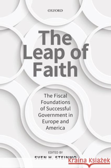 The Leap of Faith: The Fiscal Foundations of Successful Government in Europe and America Steinmo, Sven H. 9780198796817