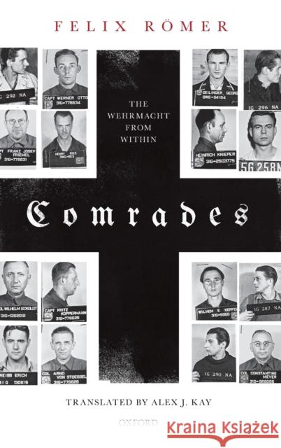 Comrades: The Wehrmacht from Within Romer, Felix 9780198797098