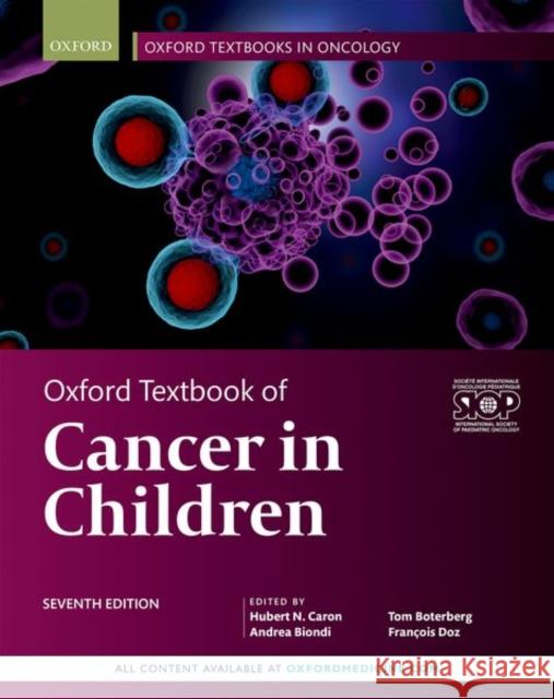 Oxford Textbook of Cancer in Children Andrea Biondi Hubert N. Caron Tom Boterberg 9780198797210 