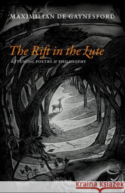 The Rift in the Lute: Attuning Poetry and Philosophy de Gaynesford, Maximilian 9780198797265