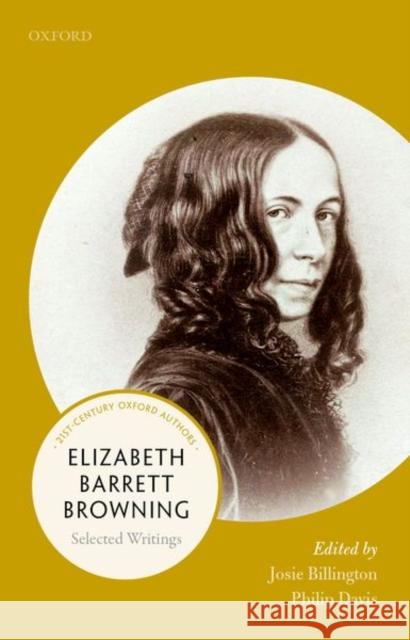 Elizabeth Barrett Browning: Selected Writings Billington, Josie 9780198797630