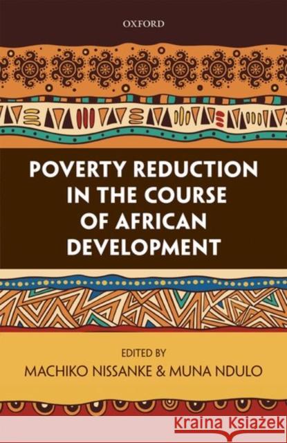 Poverty Reduction in the Course of African Development Machiko Nissanke Muna Ndulo 9780198797692 Oxford University Press, USA