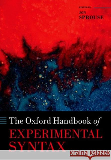 The Oxford Handbook of Experimental Syntax JON SPROUSE 9780198797722 OXFORD HIGHER EDUCATION