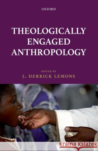 Theologically Engaged Anthropology J. Derrick Lemons 9780198797852 Oxford University Press, USA