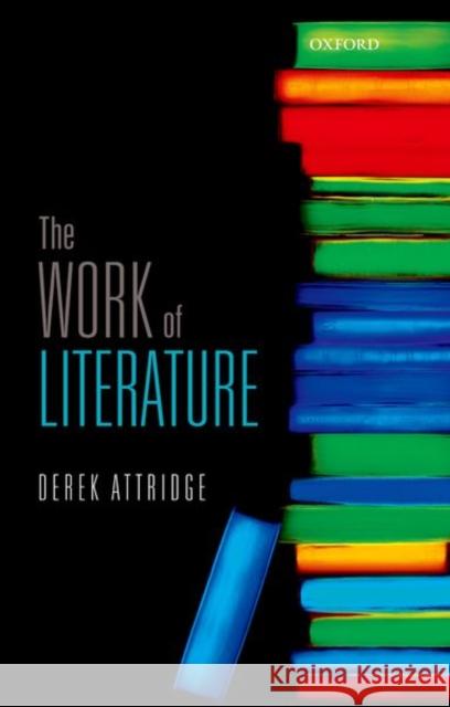 The Work of Literature Derek Attridge 9780198798903