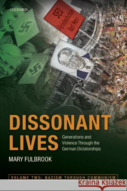 Dissonant Lives: Generations and Violence Through the German Dictatorships Fulbrook, Mary (Professor of German History, University College London) 9780198799535