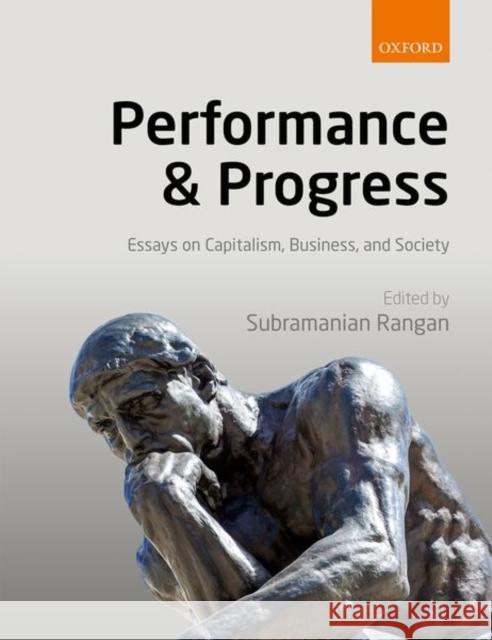 Performance and Progress: Essays on Capitalism, Business, and Society Rangan, Subramanian 9780198799573 Oxford University Press, USA