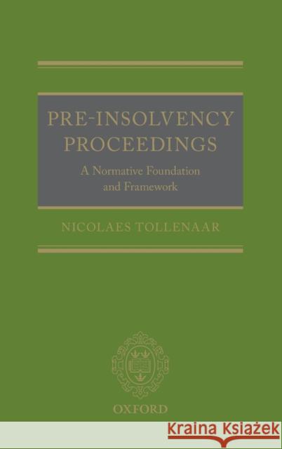 Pre-Insolvency Proceedings: A Normative Foundation and Framework Tollenaar, Nicolaes 9780198799924 Oxford University Press, USA