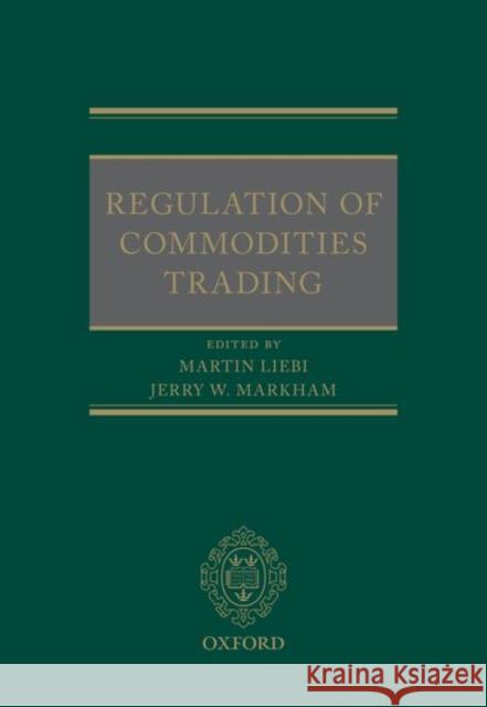 Regulation of Commodities Trading Martin Liebi 9780198799962 Oxford University Press, USA