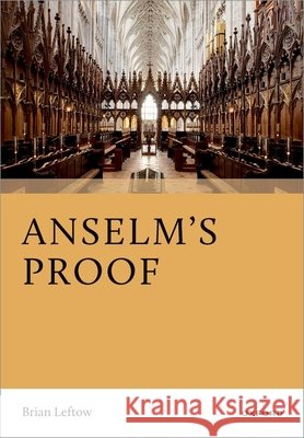 Anselm's Proof Brian (William P. Alston Distinguished Professor of the Philosophy of Religion, Department of Philosophy, Rutgers Univer 9780198800699