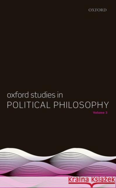 Oxford Studies in Political Philosophy, Volume 3 Sobel, David 9780198801238