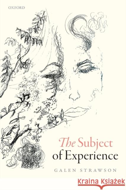 The Subject of Experience Galen Strawson 9780198801580 Oxford University Press, USA