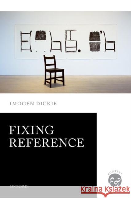 Fixing Reference Imogen Dickie 9780198801795 Oxford University Press, USA